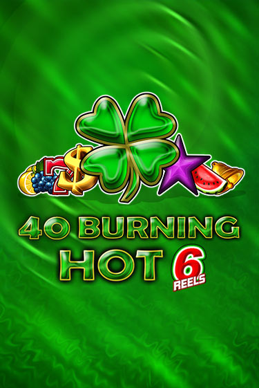 40 Burning Hot 6 Reels - играть онлайн | Азартмания - без регистрации