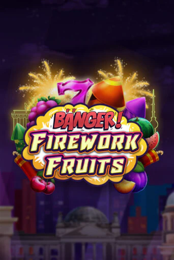 Banger! Firework Fruits - играть онлайн | Азартмания - без регистрации