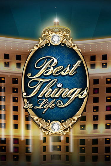 Best Things in life - играть онлайн | Азартмания - без регистрации