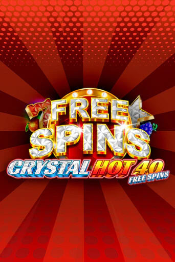 Crystal Hot 40 Free Spins - играть онлайн | Азартмания - без регистрации