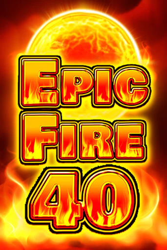 Epic Fire 40 - играть онлайн | Азартмания - без регистрации