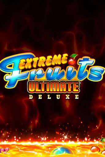 Extreme Fruits Ultimate Deluxe - играть онлайн | Азартмания - без регистрации