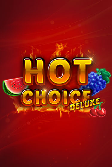 Hot Choice Deluxe - играть онлайн | Азартмания - без регистрации