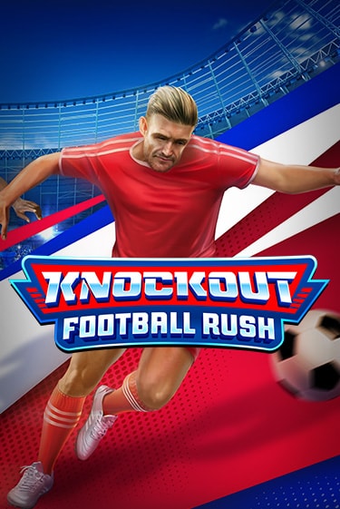 Knockout Football Rush - играть онлайн | Азартмания - без регистрации