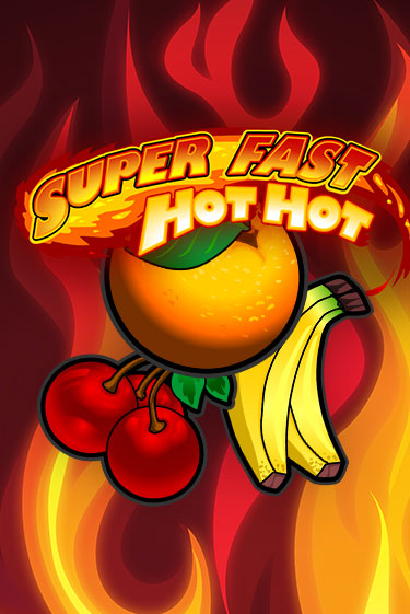 Super Fast Hot Hot - играть онлайн | Азартмания - без регистрации