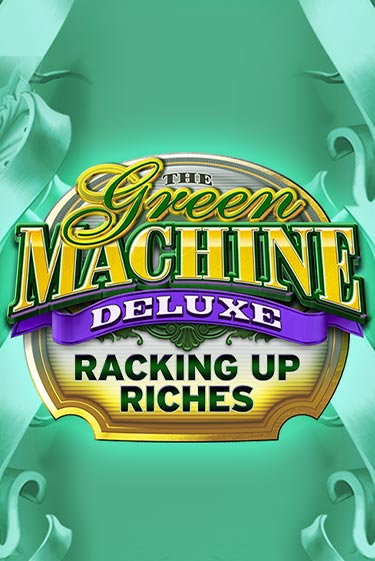The Green Machine Deluxe Racking Up Riches - играть онлайн | Азартмания - без регистрации